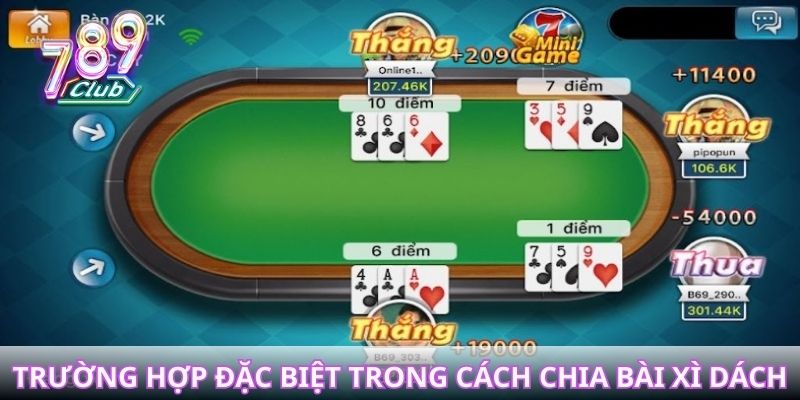 Những trường hợp đặc biệt trong cách chia bài xì dách