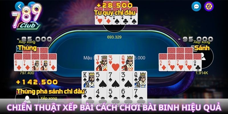 Chiến thuật xếp bài hay trong cách chơi bài binh hiệu quả