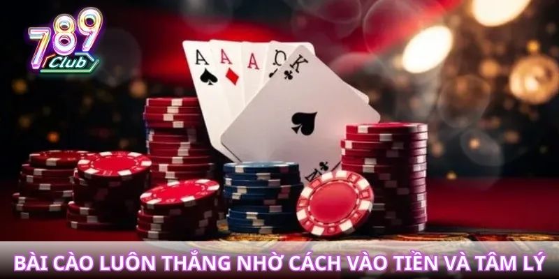 Cách chơi bài cào luôn thắng nhờ vào cách vào tiền và tâm lý