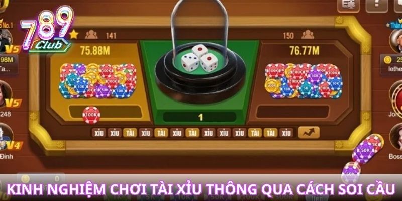 Kinh nghiệm chơi tài xỉu thông qua cách soi cầu